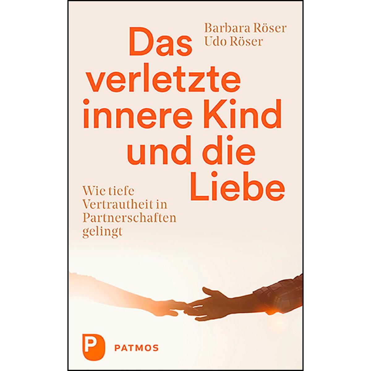 Das verletzte innere Kind und die Liebe Das verletzte innere Kind und die Liebe von Patmos-Verlag
