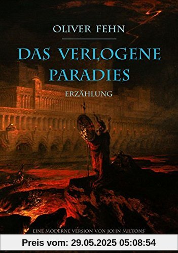 Das verlogene Paradies: Eine moderne Version von John Miltons Paradise Lost