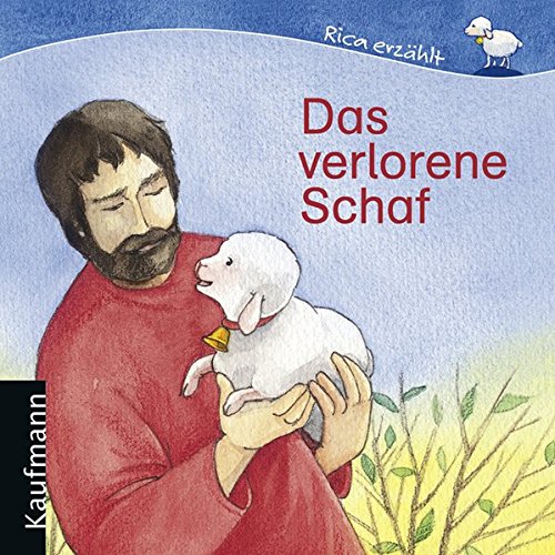 Das verlorene Schaf. Rica erzählt (Bilderbücher) von Lahr : Kaufmann,