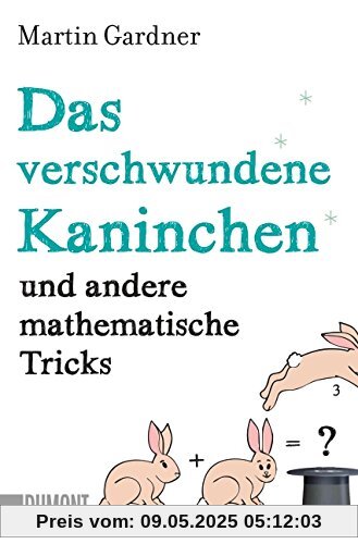 Das verschwundene Kaninchen und andere mathematische Tricks (Taschenbücher)