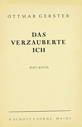 Das verzauberte Ich: Heiteres musikalisches Drama in vier Akten. Soli, Chor und Orchester. Textbuch/Libretto. Das verzauberte Ich: Heiteres musikalisches Drama in vier Akten. Soli, Chor und Orchester. Textbuch/Libretto. von Schott Publishing