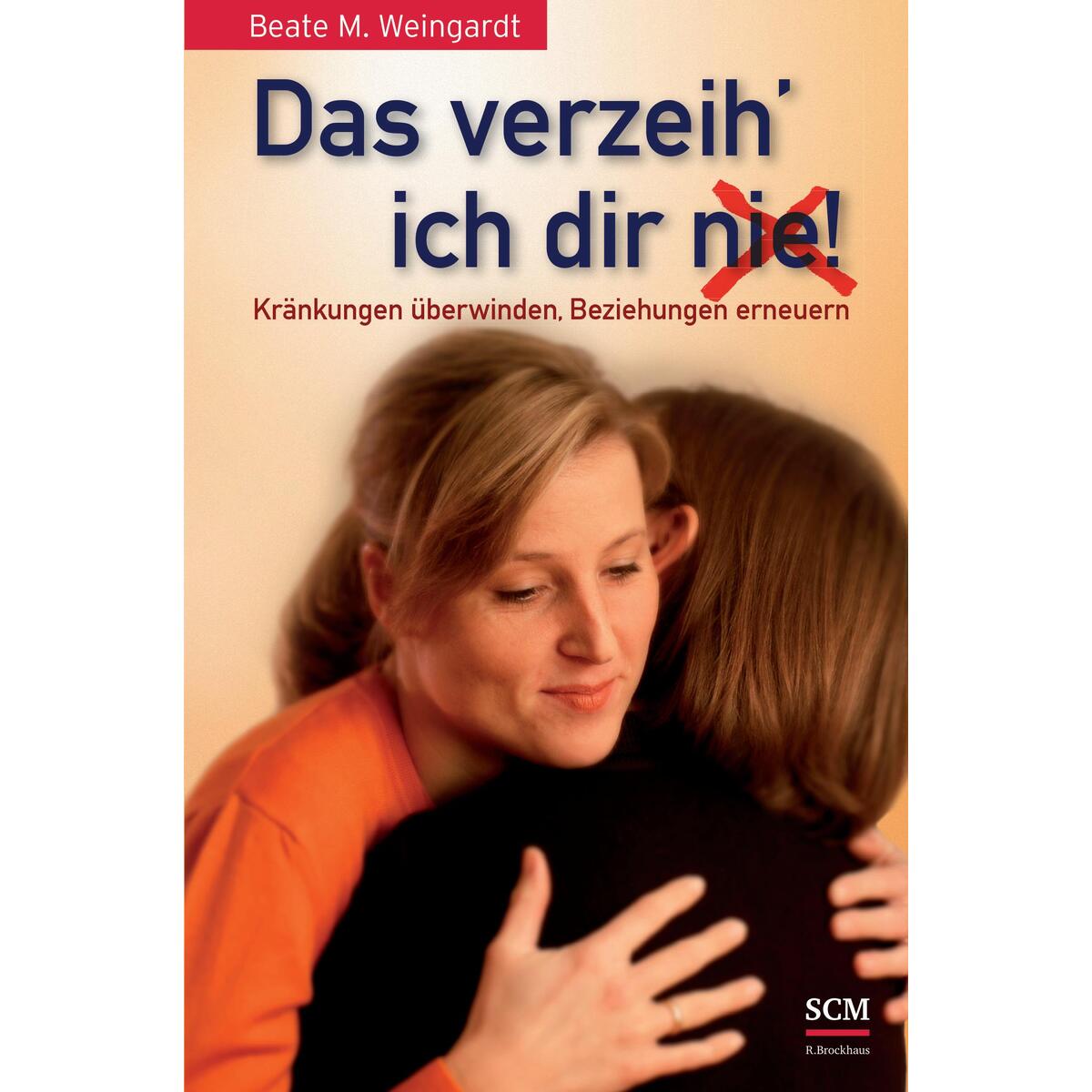 Das verzeih&#039; ich Dir (nie)! von SCM Brockhaus, R.