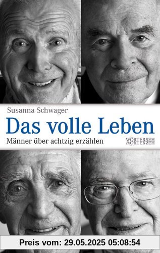 Das volle Leben: Männer über achtzig erzählen Das volle Leben: Männer über achtzig erzählen