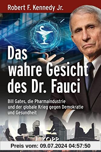 Das wahre Gesicht des Dr. Fauci: Bill Gates, die Pharmaindustrie und der globale Krieg gegen Demokratie und Gesundheit