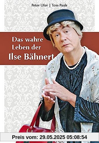 Das wahre Leben der Ilse Bähnert Das wahre Leben der Ilse Bähnert