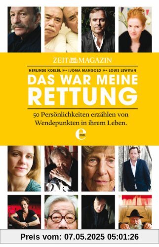 Das war meine Rettung: 50 Persönlichkeiten erzählen von Wendepunkten in ihrem Leben Das war meine Rettung: 50 Persönlichkeiten erzählen von Wendepunkten in ihrem Leben