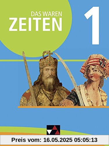 Das waren Zeiten - Berlin/Brandenburg / Das waren Zeiten Berlin/Brandenburg 1: Unterrichtswerk für Geschichte, Sekundarstufe I / für die Jahrgangsstufen 7 und 8