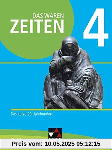 Das waren Zeiten – Neue Ausgabe Bayern / Das waren Zeiten Bayern 4 - neu: Unterrichtswerk für Geschichte an Gymnasien / Das kurze 20. Jahrhundert (Das ... Unterrichtswerk für Geschichte an Gymnasien)