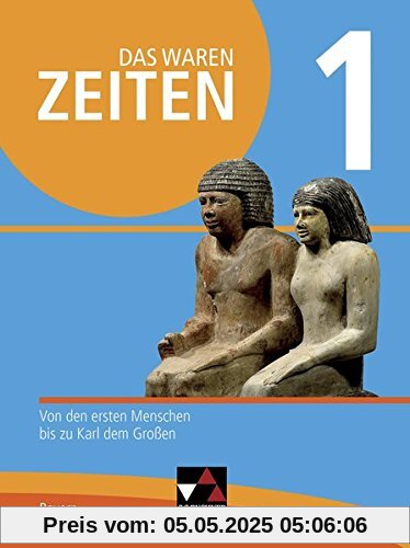 Das waren Zeiten – Neue Ausgabe Bayern / Unterrichtswerk für Geschichte an Gymnasien: Das waren Zeiten – Neue Ausgabe Bayern / Das waren Zeiten Neue ... den ersten Menschen bis zu Karl dem Großen