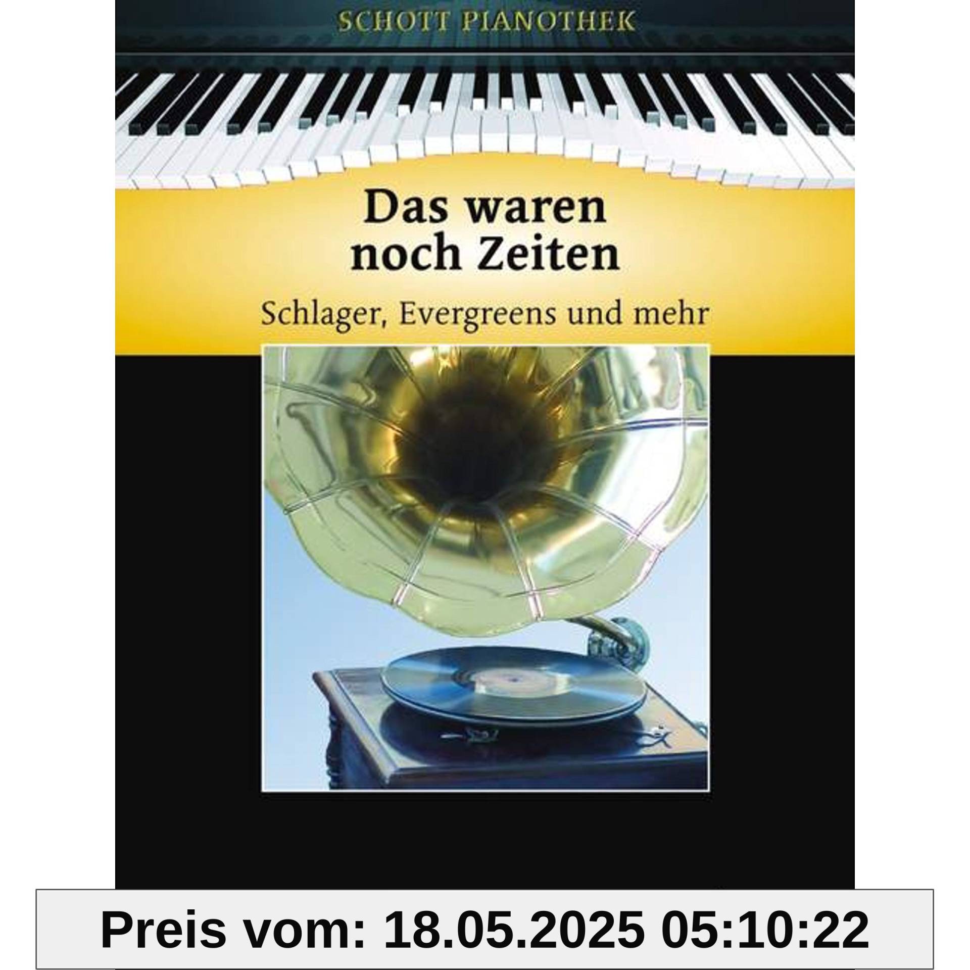 Das waren noch Zeiten: Schlager, Evergreens und mehr. Klavier. (Schott Pianothek)