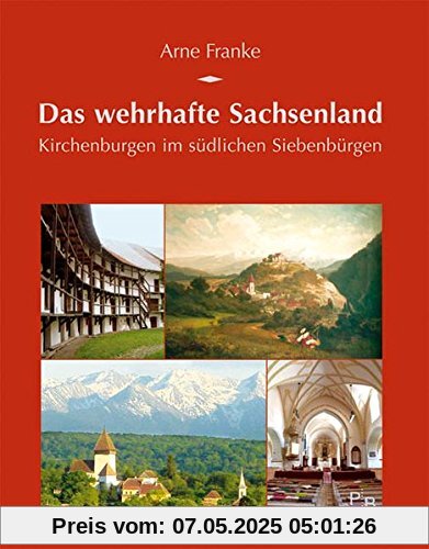 Das wehrhafte Sachsenland: Kirchenburgen im südlichen Siebenbürgen (Potsdamer Bibliothek östliches Europa - Kulturreisen)