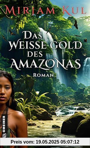 Das weiße Gold des Amazonas: Roman (Die weißen Tränen-Saga)