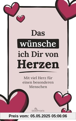 Das wünsche ich Dir von Herzen – Mit viel Herz für einen besonderen Menschen: Herzenswünsche, Wertschätzung, Lieb haben, Ich mag Dich gerne, einfach nur so Das wünsche ich Dir von Herzen – Mit viel Herz für einen besonderen Menschen: Herzenswünsche, Wertschätzung, Lieb haben, Ich mag Dich gerne, einfach nur so