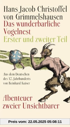 Das wunderbarliche Vogelnest: Erster und zweiter Teil Abenteuer zweier Unsichtbarer Aus dem Deutschen des 17. Jahrhunderts und mit einem Nachwort von Reinhard Kaiser