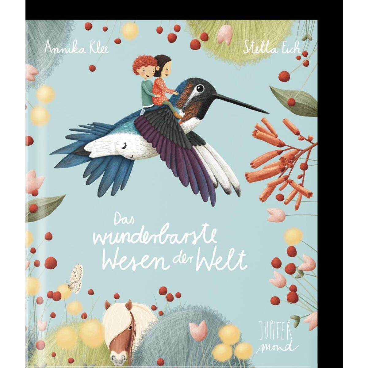 Das wunderbarste Wesen der Welt von Jupitermond Verlag
