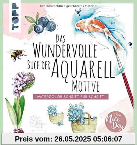 Das wundervolle Buch der Aquarell-Motive: Watercolor Schritt für Schritt Das wundervolle Buch der Aquarell-Motive: Watercolor Schritt für Schritt