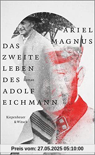 Das zweite Leben des Adolf Eichmann: Roman