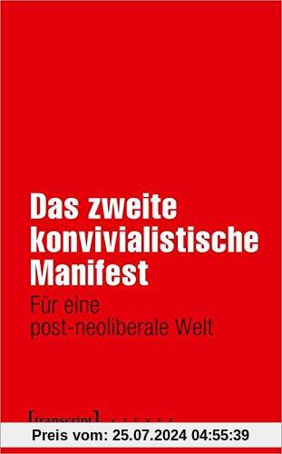 Das zweite konvivialistische Manifest: Für eine post-neoliberale Welt (X-Texte zu Kultur und Gesellschaft)