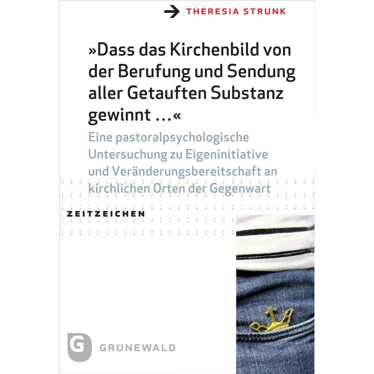 "Dass das Kirchenbild von der Berufung und Sendung aller Getauften Substanz gewi... "Dass das Kirchenbild von der Berufung und Sendung aller Getauften Substanz gewi... von Matthias-Grünewald-Verlag