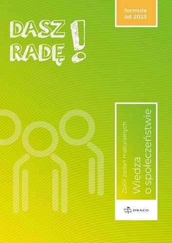 Dasz Radę! Wiedza o społeczeństwie Zbiór zadań maturalnych formuła od 2023 von Draco