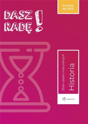 Dasz radę! Historia Zbiór zadań maturalnych Formuła od 2023 Dasz radę! Historia Zbiór zadań maturalnych Formuła od 2023 von Draco