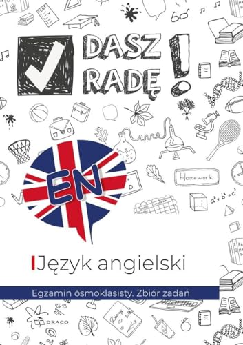 Dasz radę! Język angielski Egzamin ósmoklasisty Zbiór zadań Dasz radę! Język angielski Egzamin ósmoklasisty Zbiór zadań von Draco
