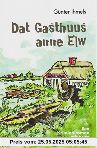 Dat Gasthuus anne Elw: Een Kriminalroman mit twee Waterlieken