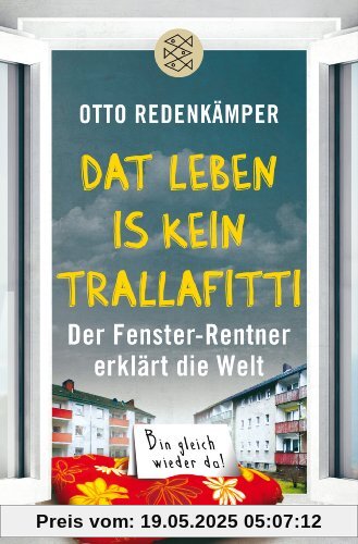 »Dat Leben is kein Trallafitti«: Der Fenster-Rentner erklärt die Welt »Dat Leben is kein Trallafitti«: Der Fenster-Rentner erklärt die Welt