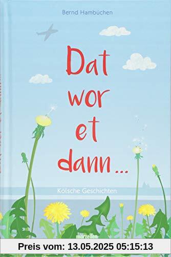 Dat wor et dann...: Kölsche Geschichten Dat wor et dann...: Kölsche Geschichten