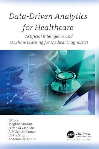 Data-Driven Analytics for Healthcare: Artificial Intelligence and Machine Learning for Medical Diagnostics Data-Driven Analytics for Healthcare: Artificial Intelligence and Machine Learning for Medical Diagnostics von Apple Academic Press Inc.