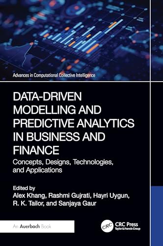 Data-Driven Modelling and Predictive Analytics in Business and Finance: Concepts, Designs, Technologies, and Applications (Advances in Computational Collective Intelligence)