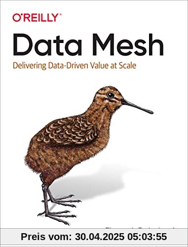 Data Mesh: Delivering Data-Driven Value at Scale