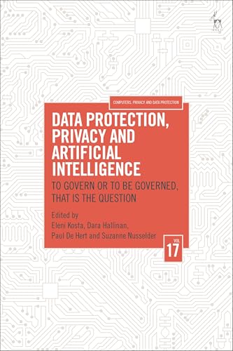 Data Protection, Privacy and Artificial Intelligence, Volume 17: To Govern or To Be Governed, That Is the Question (Computers, Privacy and Data Protection) von Hart Publishing
