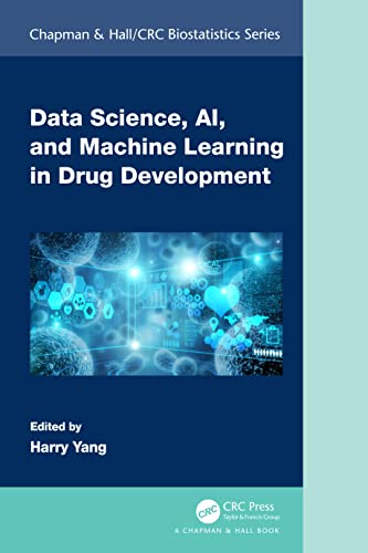 Data Science, AI, and Machine Learning in Drug Development (The Chapman & Hall/CRC Biostatistics) von Chapman and Hall/CRC