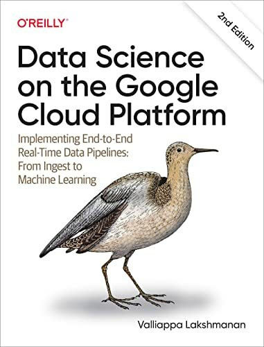 Data Science on the Google Cloud Platform: Implementing End-To-End Real-Time Data Pipelines: F... Data Science on the Google Cloud Platform: Implementing End-To-End Real-Time Data Pipelines: F...
