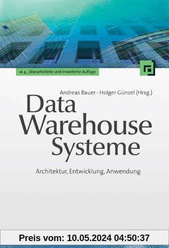 Data-Warehouse-Systeme: Architektur, Entwicklung, Anwendung