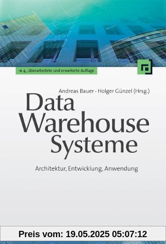 Data-Warehouse-Systeme: Architektur, Entwicklung, Anwendung