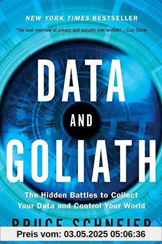 Data and Goliath: The Hidden Battles to Collect Your Data and Control Your World