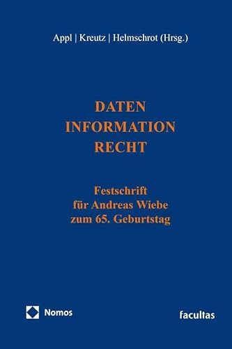 Daten – Information – Recht: Festschrift für Andreas Wiebe zum 65. Geburtstag Daten – Information – Recht: Festschrift für Andreas Wiebe zum 65. Geburtstag von Nomos