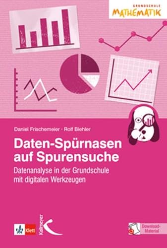 Daten-Spürnasen auf Spurensuche: Datenanalyse in der Grundschule mit digitalen Werkzeugen