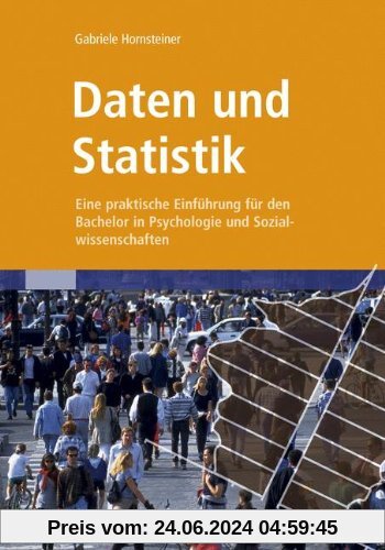 Daten und Statistik: Eine praktische Einführung für den Bachelor in Psychologie und Sozialwissenschaften