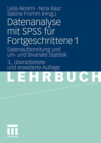 Datenanalyse Mit Spss Für Fortgeschrittene 1: Datenaufbereitung und uni- und bivariate Statistik (German Edition) von VS Verlag für Sozialwissenschaften