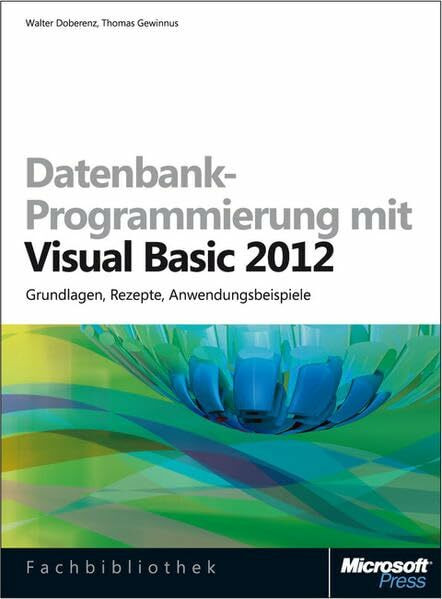 Datenbank-Programmierung mit Visual Basic 2012 (Buch + E-Book): Grundlagen, Rezepte, Anwendung...