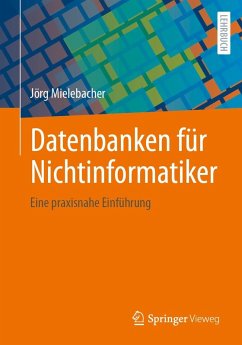 Datenbanken für Nichtinformatiker (eBook, PDF) von Springer Fachmedien Wiesbaden