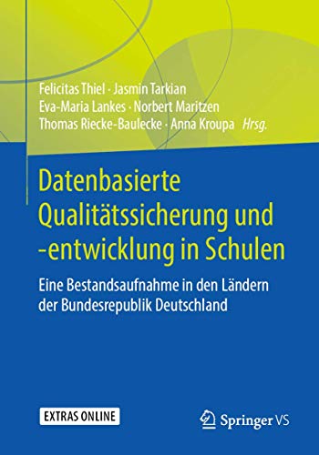 Datenbasierte Qualitätssicherung und -entwicklung in Schulen: Eine Bestandsaufnahme in den Ländern der Bundesrepublik Deutschland Datenbasierte Qualitätssicherung und -entwicklung in Schulen: Eine Bestandsaufnahme in den Ländern der Bundesrepublik Deutschland von Springer VS