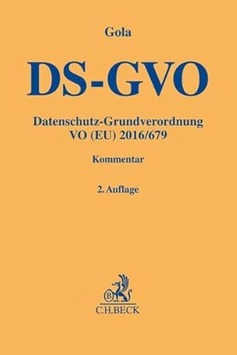 Datenschutz-Grundverordnung: VO (EU) 2016/679 (Gelbe Erläuterungsbücher) von Beck C. H.