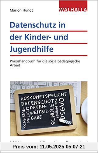Datenschutz in der Kinder- und Jugendhilfe: Praxishandbuch für die sozialpädagogische Arbeit