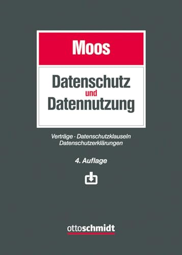 Datenschutz und Datennutzung: Verträge - Datenschutzklauseln - Datenschutzerklärungen von Verlag Dr. Otto Schmidt