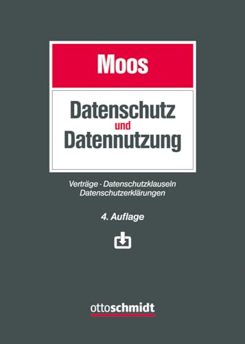 Datenschutz und Datennutzung: Verträge - Datenschutzklauseln - Datenschutzerklärungen von Schmidt , Dr. Otto