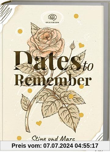 Dates to Remember: Momente, die bleiben. Unvergessliche Date-Ideen + Platz für Erinnerungen (zum Ausfüllen)